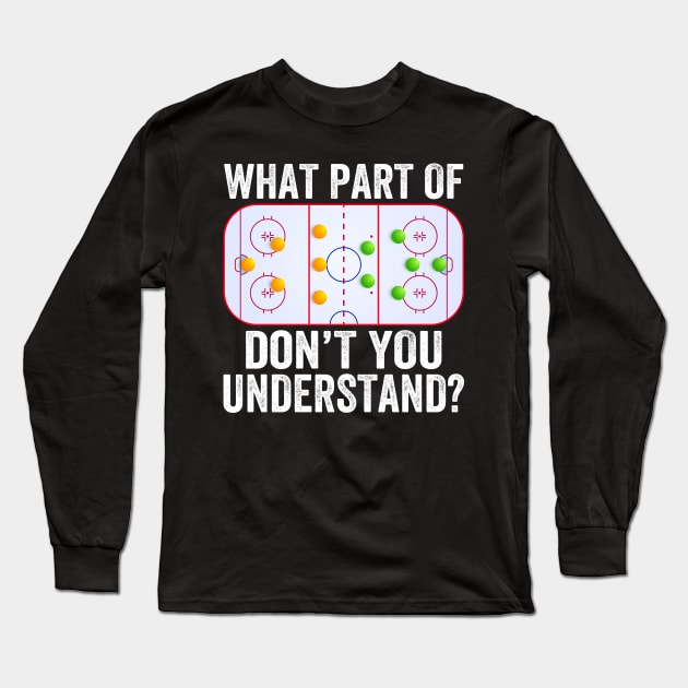 What Part Of You Don't Understand Funny Ice Hockey Coach Long Sleeve T-Shirt by DragonTees